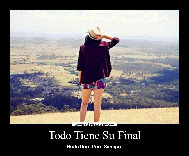 Todo Tiene Su Final - Nada Dura Para Siempre
