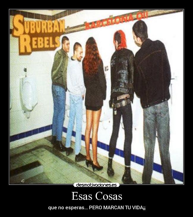 Esas Cosas - que no esperas... PERO MARCAN TU VIDA¡¡