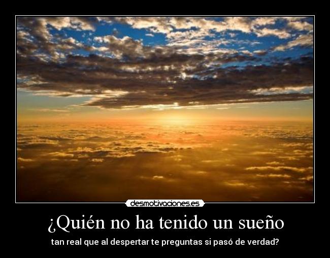 ¿Quién no ha tenido un sueño -