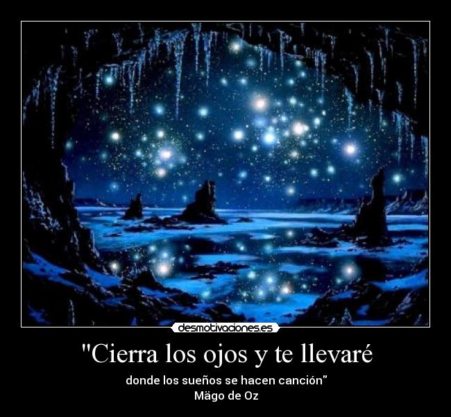 Cierra los ojos y te llevaré - donde los sueños se hacen canción
Mägo de Oz