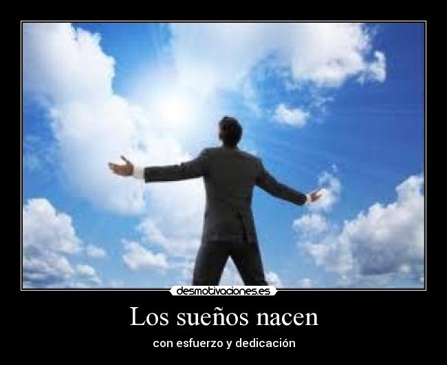 Los sueños nacen - con esfuerzo y dedicación