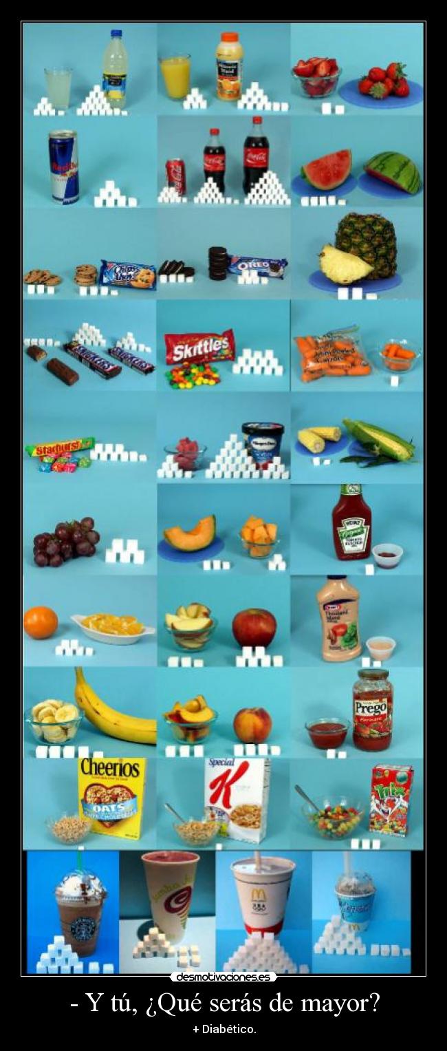 - Y tú, ¿Qué serás de mayor? - + Diabético.