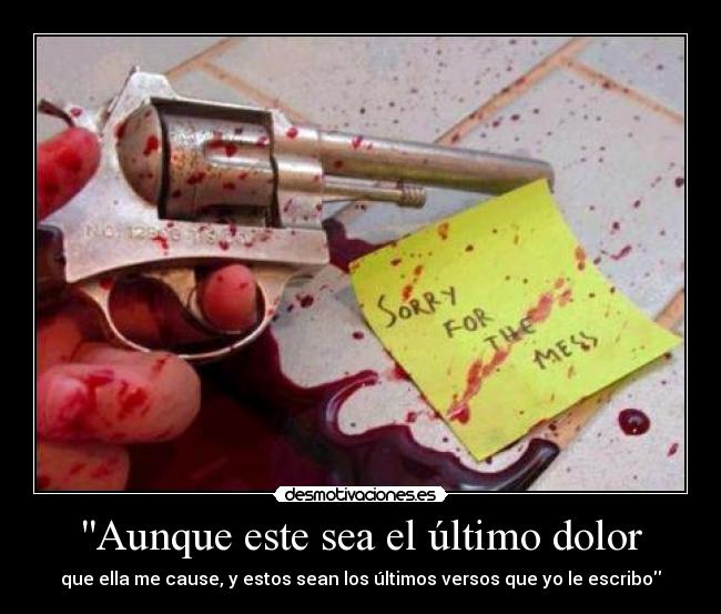 Aunque este sea el último dolor - 