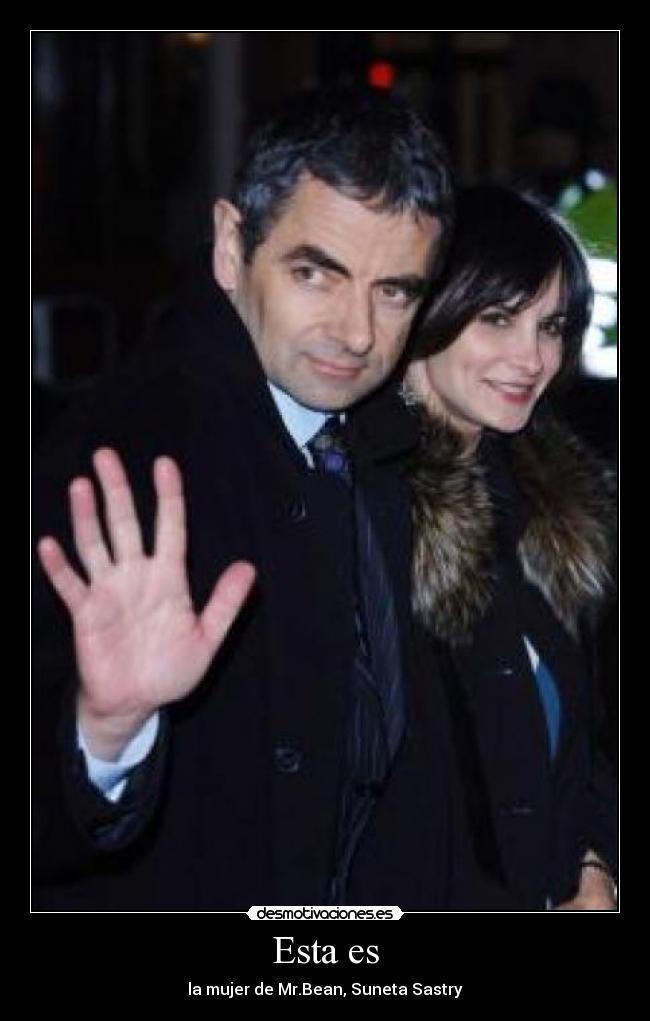 Esta es - la mujer de Mr.Bean, Suneta Sastry