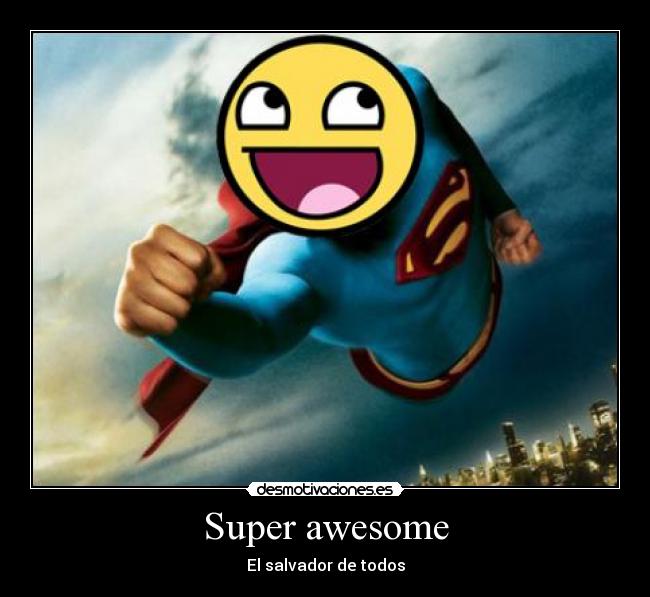 Super awesome - El salvador de todos