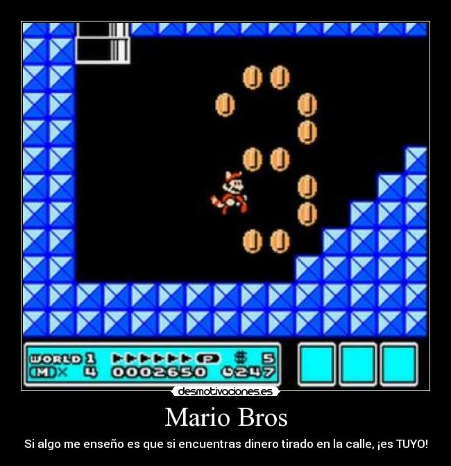 Mario Bros - Si algo me enseño es que si encuentras dinero tirado en la calle, ¡es TUYO!