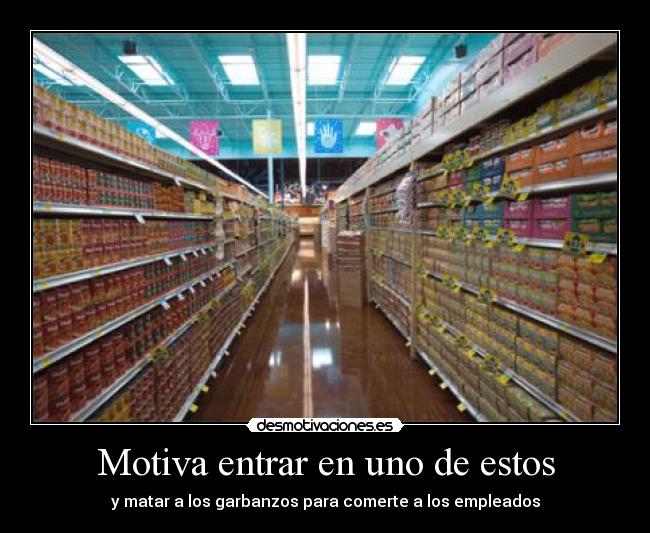 Motiva entrar en uno de estos - y matar a los garbanzos para comerte a los empleados