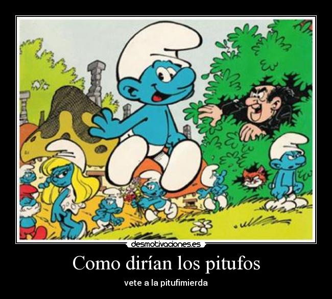 carteles como nacen los pitufos pitufina unica mujer desmotivaciones