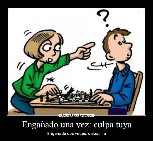 Engañado una vez: culpa tuya - 