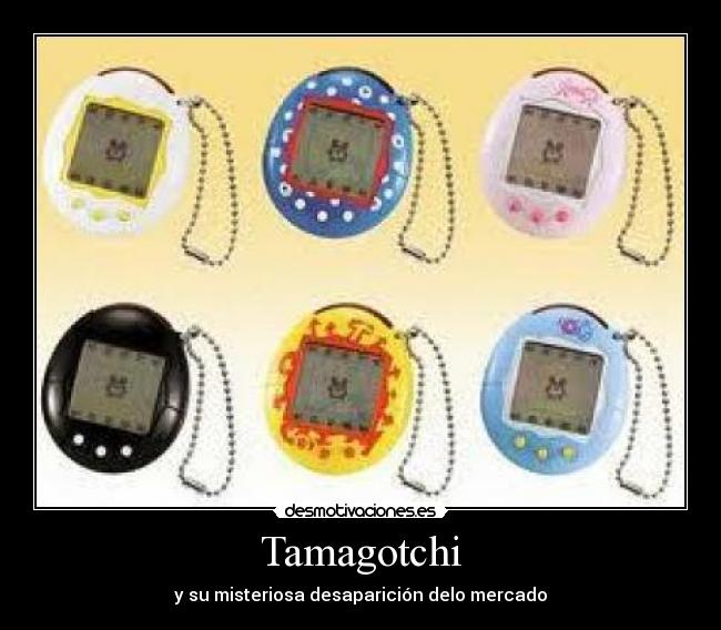 Tamagotchi - y su misteriosa desaparición delo mercado