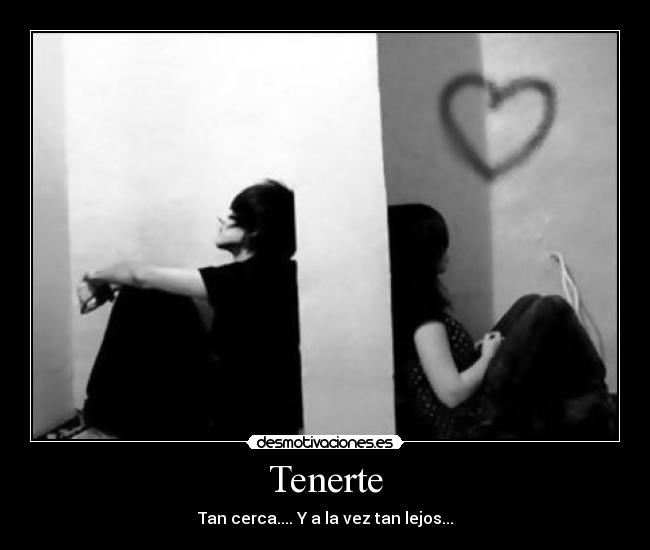 Tenerte - Tan cerca.... Y a la vez tan lejos...