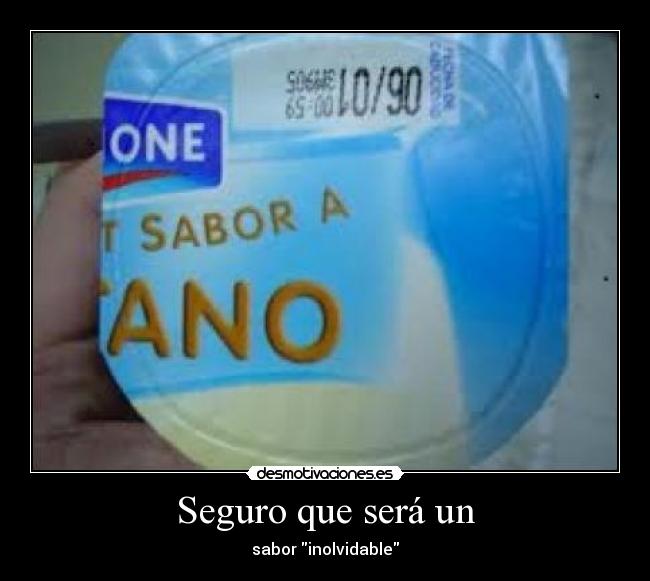 Seguro que será un - sabor inolvidable