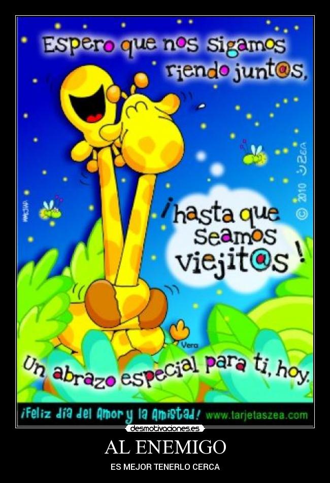 AL ENEMIGO - ES MEJOR TENERLO CERCA