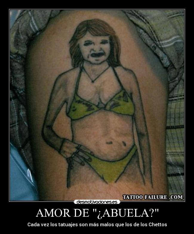AMOR DE ¿ABUELA? - Cada vez los tatuajes son más malos que los de los Chettos