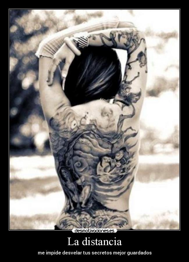 La distancia - me impide desvelar tus secretos mejor guardados
