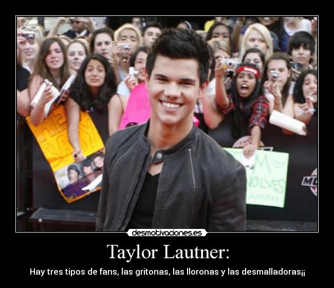 Taylor Lautner: -