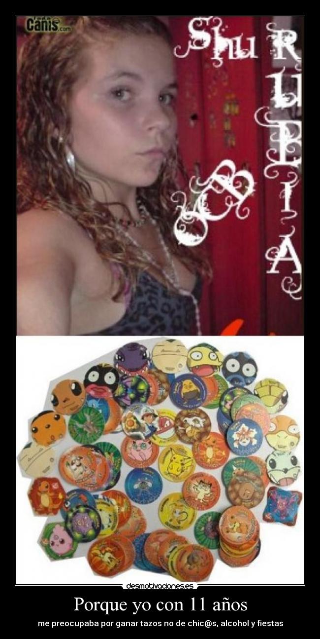 Porque yo con 11 años - 