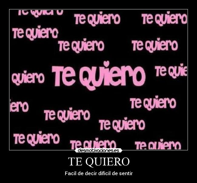 TE QUIERO - Facil de decir dificil de sentir