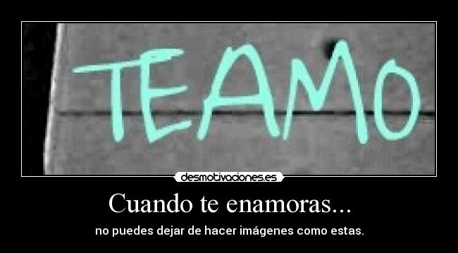 Cuando te enamoras... -