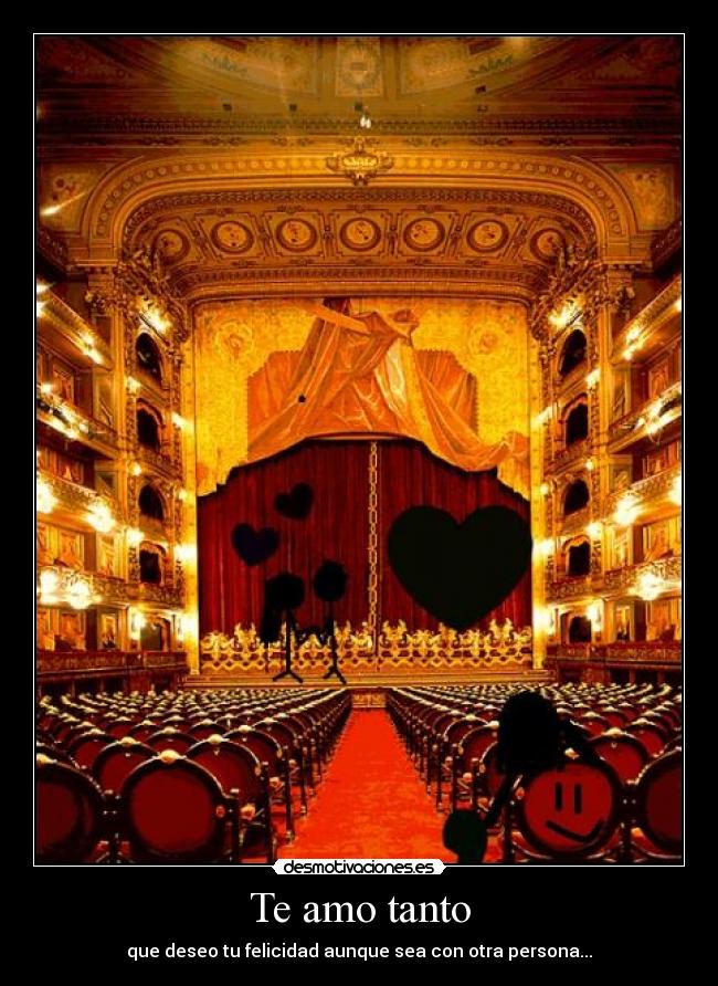 Te amo tanto - que deseo tu felicidad aunque sea con otra persona...