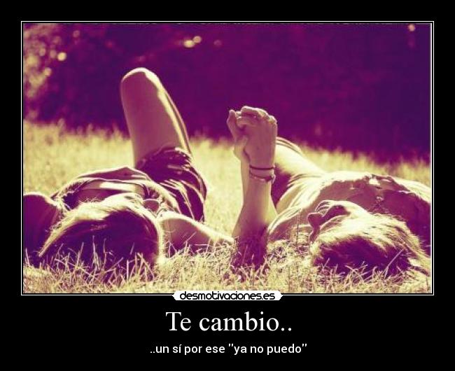 Te cambio.. -