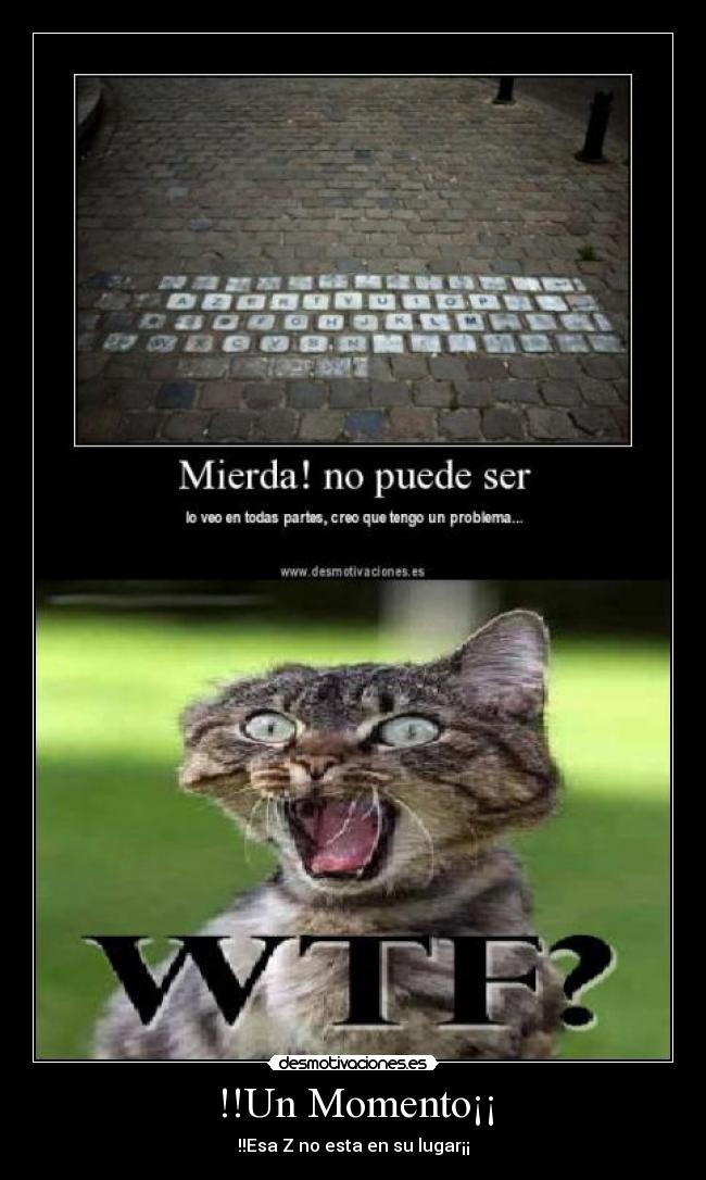 !!Un Momento¡¡ - !!Esa Z no esta en su lugar¡¡