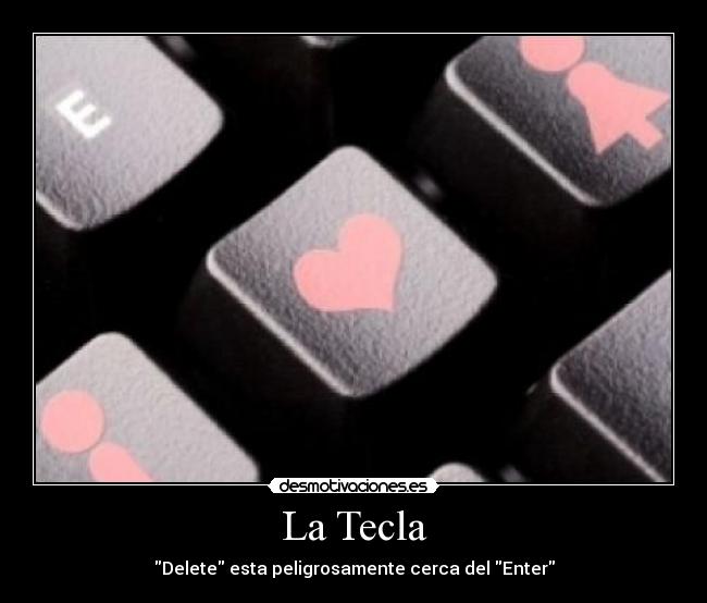 La Tecla - Delete esta peligrosamente cerca del Enter