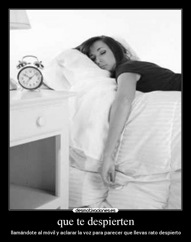 que te despierten - 