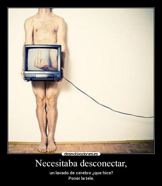 Necesitaba desconectar, - 