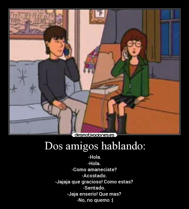 Dos amigos hablando: -