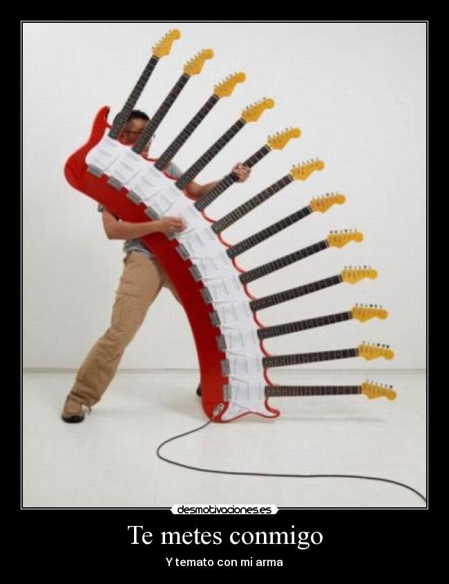 Te metes conmigo - Y temato con mi arma