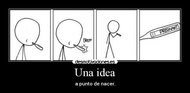 Una idea - a punto de nacer.
