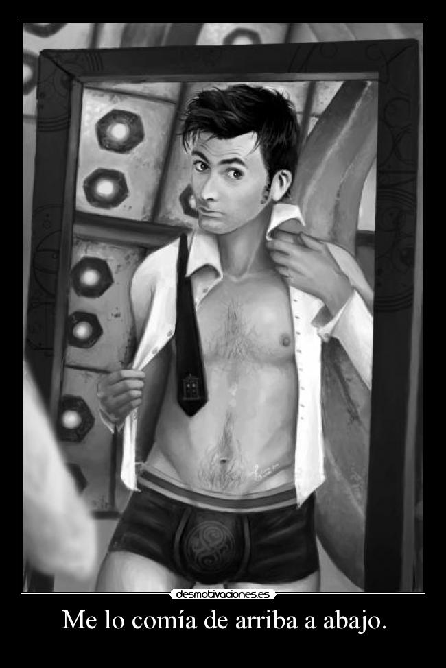 Me lo comía de arriba a abajo. - 