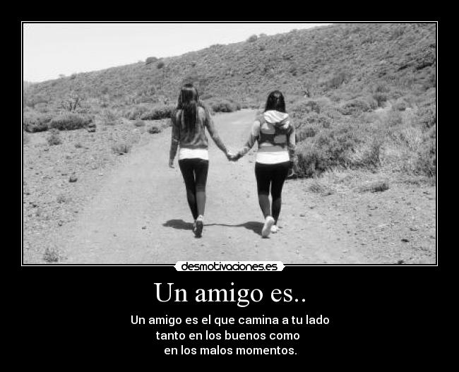 Un amigo es.. -