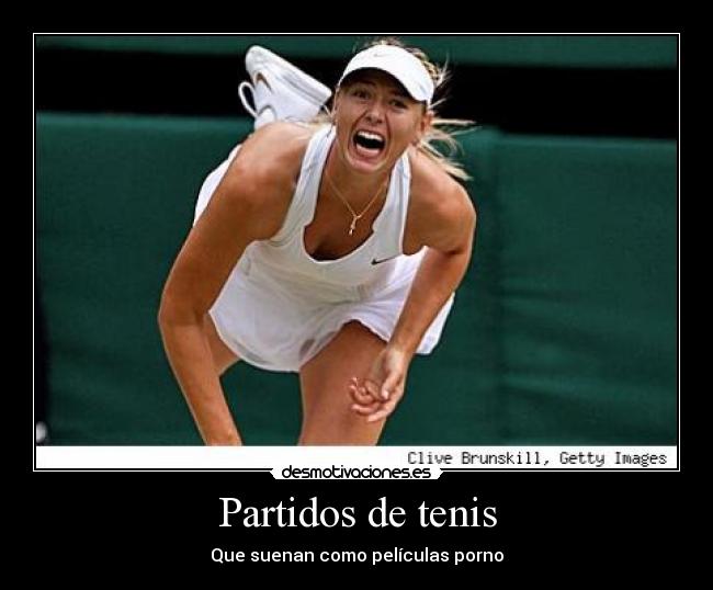 Partidos de tenis - Que suenan como películas porno
