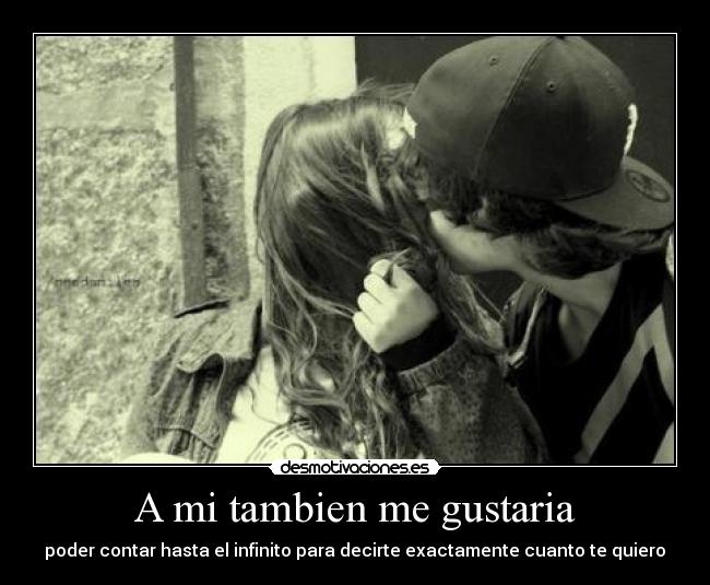 A mi tambien me gustaria -