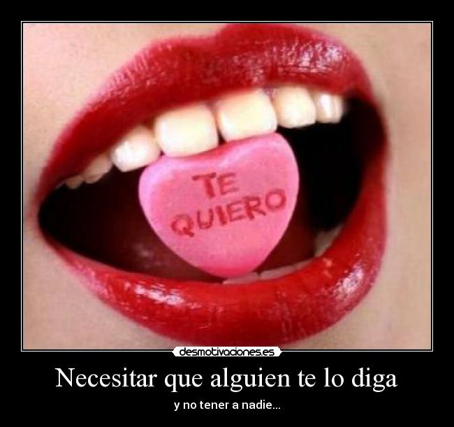Necesitar que alguien te lo diga -