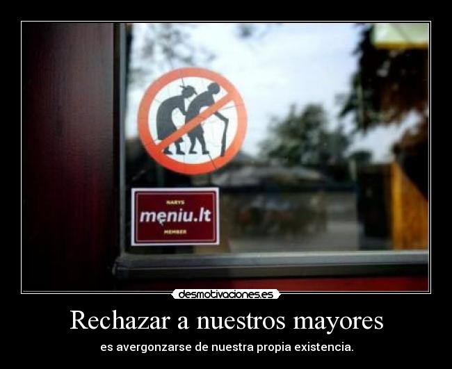 Rechazar a nuestros mayores -
