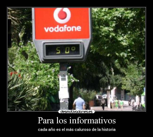 Para los informativos - cada año es el más caluroso de la historia