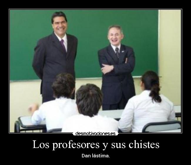 carteles los profesores sus chistes desmotivaciones