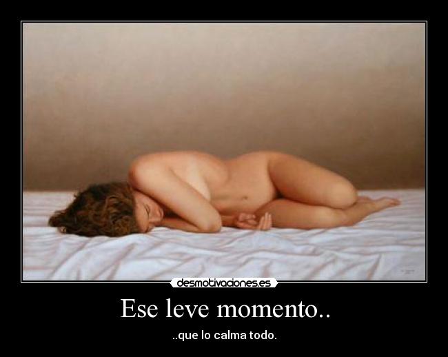 Ese leve momento.. - 