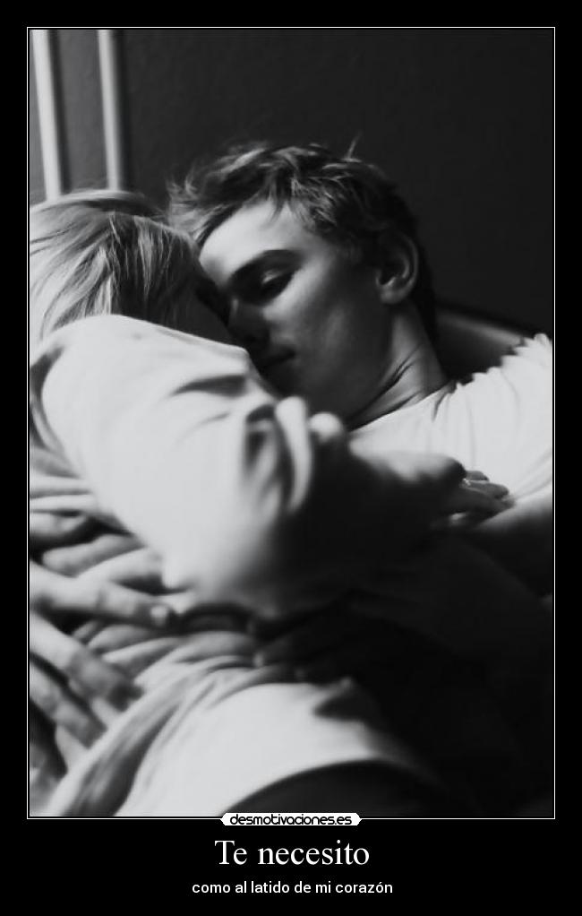 Te necesito - como al latido de mi corazón