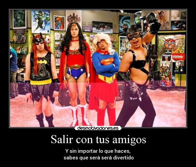 Salir con tus amigos -