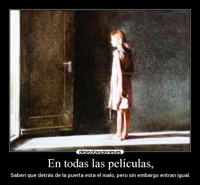 En todas las películas, - 