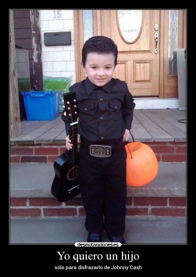 Yo quiero un hijo - sólo para disfrazarlo de Johnny Cash