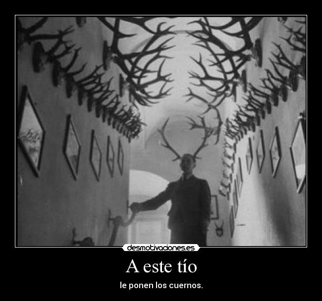 A este tío - le ponen los cuernos.