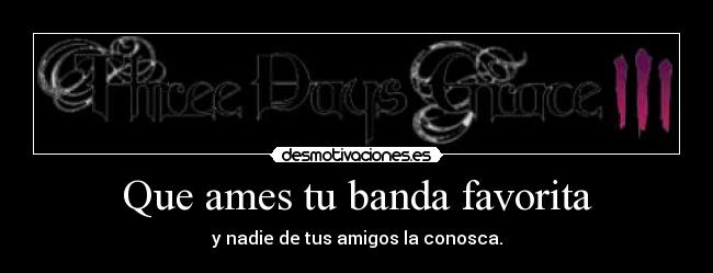 Que ames tu banda favorita -