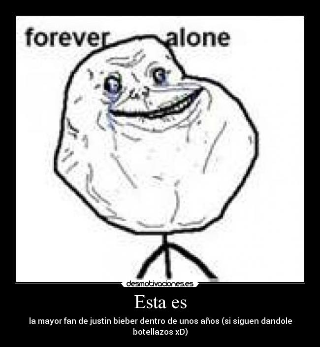 Esta es - la mayor fan de justin bieber dentro de unos años (si siguen dandole botellazos xD)