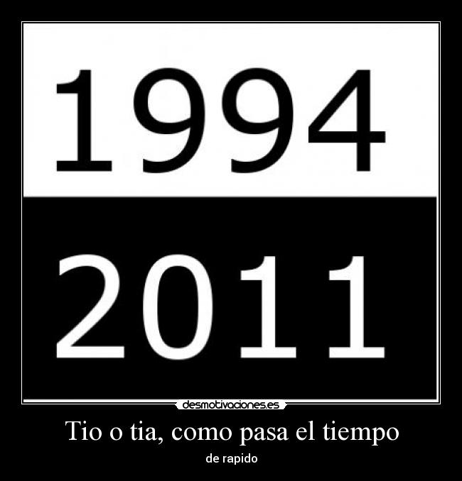 Tio o tia, como pasa el tiempo - 