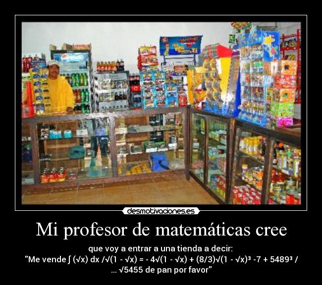 Mi profesor de matemáticas cree - 